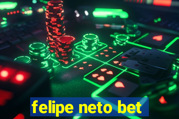 felipe neto bet